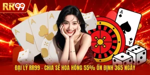 Đại Lý RR99 | Chia Sẻ Hoa Hồng 55% Ổn Định 365 Ngày