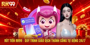 Rút Tiền RR99 | Quy Trình Giao Dịch Thành Công Tự Động 24/7
